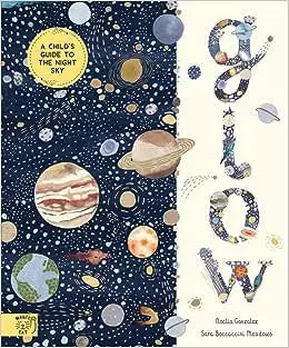 Glow: A Child’S Guide To The Night Sky 1