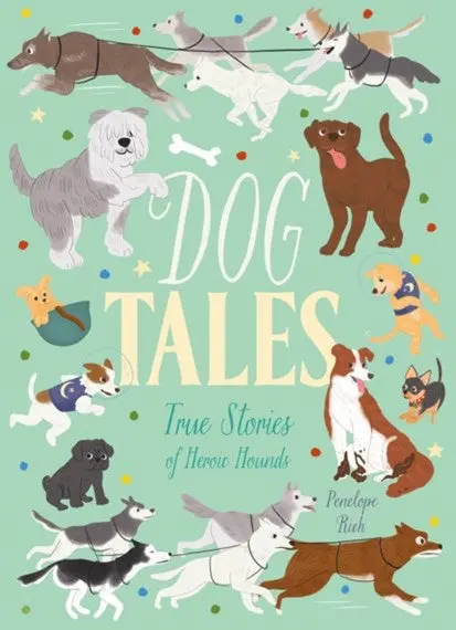 True Stories Of Heroic Dogs: Inspiring Canine Adventures 1